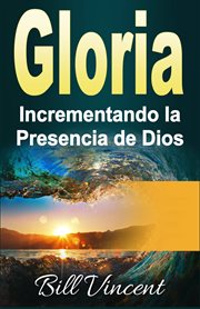 Gloria incrementando la presencia de dios cover image