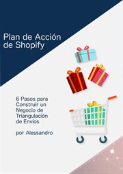Plan de acci̤n de shopify. 6 Pasos para Construir un Negocio de Triangulaci̤n de Env̕os cover image