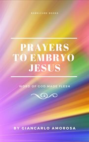 Prayers to embryo jesus cover image