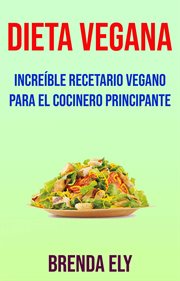 Incre̕ble recetario vegano para el cocinero principante cover image
