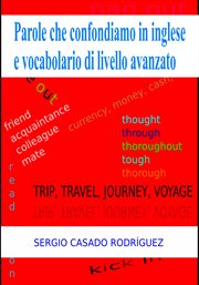 Parole che confondiamo in inglese e vocabolario di livello avanzato cover image