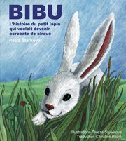 Bibu. L'histoire du petit lapin qui voulait devenir acrobate de cirque cover image