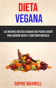 Las mejores recetas veganas que puedes hacer para quemar grasa y construir m{250}sculo cover image