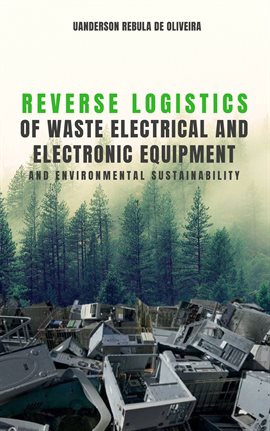 Cover image for Reverse logistics of waste electrical and electronic equipment and environmental sustainability