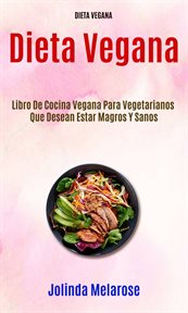 Libro de cocina vegana para vegetarianos que desean estar magros y sanos cover image