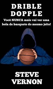 Drible Dopple : Você Nunca Mais Vai Ver Uma Bola De Basquete Do Mesmo Jeito! cover image