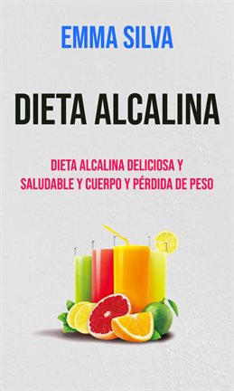 Umschlagbild für Dieta Alcalina Deliciosa Y Saludable Y Cuerpo Y Pérdida De Peso
