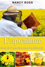 L'apiculture. Guide de l'apiculture pour les ďbutants cover image