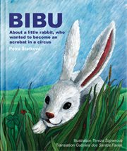 Bibu. About a Little Rabbit, Who Wanted to Become an Acrobat in a Circus cover image