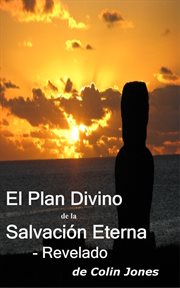 El plan divino de la salvaci̤n eterna cover image