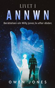 Life in Annwn : The Story of Willy Jones' Afterlife. Annwn - Heaven (Swedish) cover image