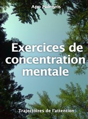 Exercices de concentration mentale. Trajectoires de l'attention cover image