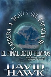 Carrera a travš del espacio iii. El Final de los Tiempos cover image