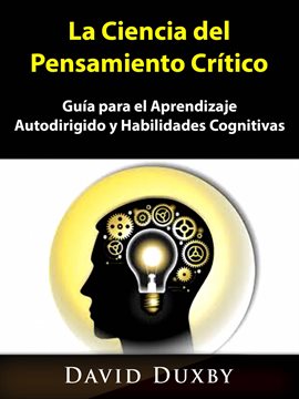 Cover image for La Ciencia del Pensamiento Crítico