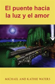 El puente hacia la luz y el amor cover image