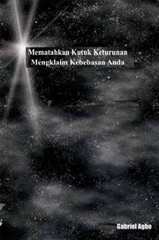 Mematahkan Kutuk Keturunan: Mengklaim Kebebasan Anda cover image