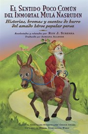 El sentido poco com{250}n del inmortal mul̀ nasrud̕n. Historias, bromas y cuentos de burro del amado hřoe popular persa cover image