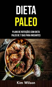 Dieta Paleo: Plano De Refeições Com Dieta Paleo De 7 Dias Para Iniciantes cover image