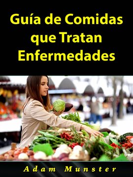 Cover image for Guía de Comidas que Tratan Enfermedades