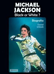 Black or White : Biografia Di Michael Jackson cover image