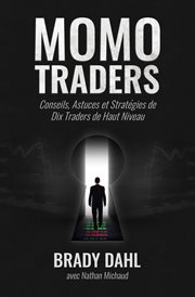 Momo traders : tips, tricks, and strategies from ten top traders cover image