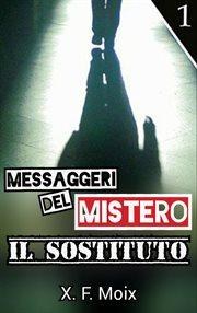 Messaggeri del Mistero : Il Sostituto cover image