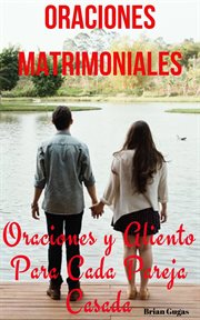 Oraciones Matrimoniales Oraciones y Aliento Para Cada Pareja Casada cover image
