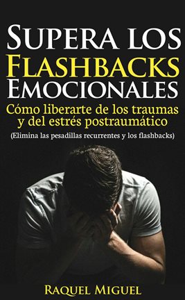 Cover image for Supera los flashbacks emocionales
