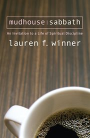 Mudhouse Sabbath : An Invitation to a Life of Spiritual Discipline cover image