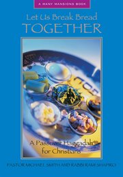 Let Us Break Bread Together: A Passover Haggadah for Christians cover image