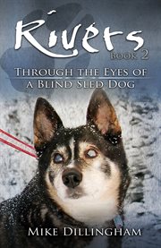 Rivers. Through the eyes of a blind dog Book 2, cover image