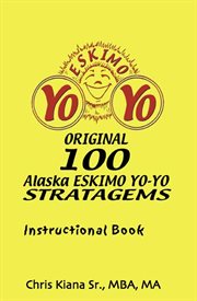 Original 100 Alaska Eskimo Yo-Yo Stratagems: instructional book cover image