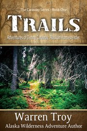 Trails: living in the Alaska Wilderness cover image