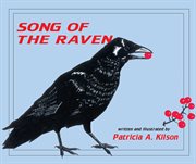 Song of the raven. A story for children about life and death in Alaska's wilderness cover image