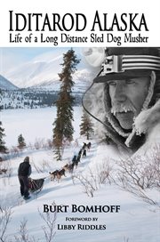 Iditarod Alaska : Life of a Long Distance Sled Dog Musher cover image