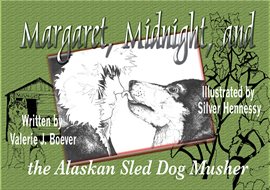 Cover image for Margaret and Midnight and the Alaskan Sled Dog Musher