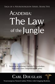 Academia: the law of the jungle. Surgeon in training, Garven Wilsonhulme, fang-and-claw competition for glory cover image