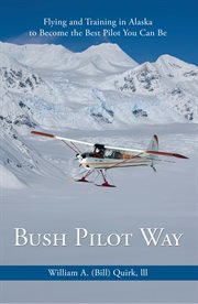 Bush pilot way flying and training in Alaska to become the best pilot you can be cover image