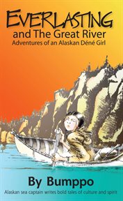 Everlasting : Adventures of an Alaskan D&#x83;en&#x83;e Girl cover image