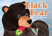 Black bear. Don't Eat Dessert First cover image