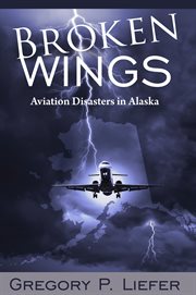 Broken wings aviation disasters in Alaska cover image