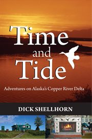 Time and tide: adventures on Alaska's Copper River Delta cover image