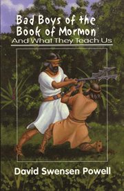 Bad boys of the Book of Mormon and what they teach us cover image