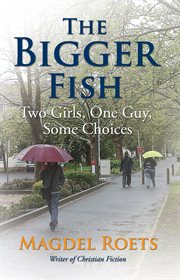 The bigger fish. Two Girls, One Guy, Some Choices cover image