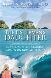 The fisherman's daughter. Is A Serial Killer Stalking Women on Kodiak Island? cover image