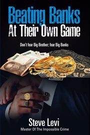 Beating banks at their own game. Don't Fear Big Brother; Fear Big Banks cover image