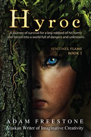Hyroc. A Journey of Survival for a Boy Robbed of His Home and Forced Into a World Full of Dangers and Unkno cover image