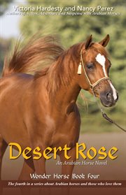 Desert rose. An Arabian Horse Novel cover image