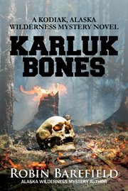 Karluk Bones : A Kodiak, Alaska Wilderness Mystery Novel cover image