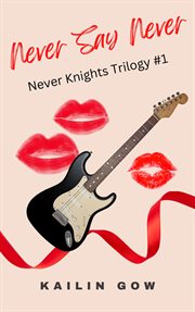 Never say never : Never Knights Trilogy cover image